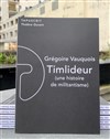 Timlideur : une histoire de militantisme - Théâtre Ouvert