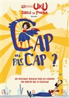 Cap ou pas cap ? - Café Théâtre Le Citron Bleu