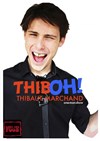 Thibaut Marchand dans Thiboh ! - Chez les Fous