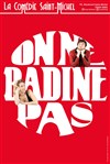 On ne badine pas - La Comédie Saint Michel - petite salle 
