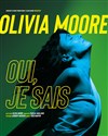 Olivia Moore dans Oui, je sais - Bistrot de la Scène