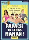 Papa(s) tu feras Maman ! - Laurette Théâtre Avignon - Grande salle