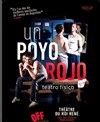 Un Poyo Rojo - Théâtre du Roi René - Salle du Roi