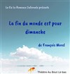 La fin du monde est pour dimanche - Théâtre Au bout là bas