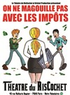 On ne magouille pas avec les impôts - Théâtre du RisCochet Nantais