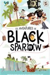 Les aventures de Black Sparow - Théâtre 100 Noms - Hangar à Bananes