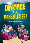 Divorce à la marseillaise - Espace Robert Manuel