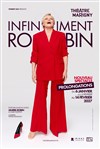 Muriel Robin dans Infiniment Robin - Théâtre Marigny - Salle Marigny