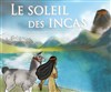 Le soleil des incas - Théâtre Lulu