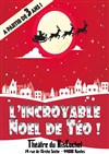 L'incroyable Noël de Téo ! - Théâtre du RisCochet Nantais