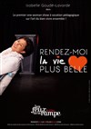 Isabelle Goudé-Lavarde dans Rendez moi la vie plus belle - Théâtre Les Feux de la Rampe - Salle 150