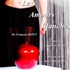 Les Amours Blanches - Théâtre Pixel