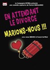 En attendant le divorce, marions-nous ! - La Comédie des Suds