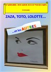 Zaza, Toto, Lolotte... Et les Autres - Théâtre de l'Impasse