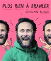 Ghislain Blique dans Plus rien à branler - L'Escalier du Rire