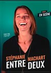 Stéphanie Machart dans Entre deux - Théâtre à l'Ouest