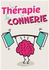 La Thérapie de La Connerie - Café Théâtre Les Minimes