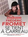 Frédéric Fromet se tient à carreau - La Comédie des Alpes