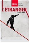 L'Etranger - Grenier Théâtre