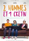 2 hommes et 1 crétin - Al Andalus Théâtre