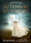 Du Domaine des Murmures - Théâtre de la Méditerranée - Espace Comédia