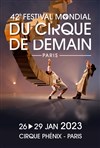 Le Festival Mondial du Cirque de Demain - Chapiteau Cirque Phénix à Paris