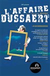 L'affaire Dussaert - Théâtre Essaion