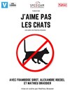 J'aime pas les chats - Salle de Spectacles du Plateau de la Justice