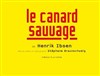 Le Canard sauvage - Théâtre National de la Colline - Grand Théâtre