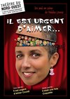 Il est urgent d'aimer - Théâtre du Nord-Ouest