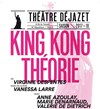 King Kong Théorie - Théâtre Déjazet