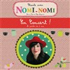 Chante avec Nomi-Nomi - La Maroquinerie