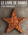 Le Livre de Damas et des prophéties - La vie brève - Théâtre de l'Aquarium