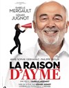 La Raison d'Aymé - Théâtre Le Blanc Mesnil - Salle Barbara