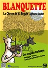 Blanquette - Théâtre de l'Eau Vive