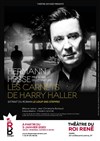 Les Carnets de Harry Haller (Extrait du Loup des steppes) - Théâtre du Roi René 