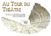 Au Tour du Théâtre - Théâtre de l'Embellie