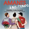 Amants à mi-temps - Le P'tit théâtre de Gaillard