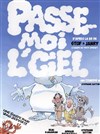 Passe moi lciel - La comédie de Marseille (anciennement Le Quai du Rire)
