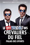 Les Chevaliers du Fiel dans Le Big Best ouf - Le Dôme de Paris - Palais des sports