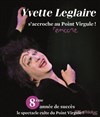 Yvette Leglaire s'accroche au Point-Virgule ! - Le Point Virgule