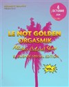 Le Not Golden Orgasmik Allstar Cabaret Show El'Duende Special Edition Vol.3 - Théâtre El Duende