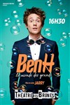 BenH dans Le Monde des Grands - Théâtre des Brunes