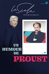 Un humour de Proust - La Scala Provence - salle 600