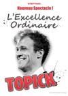 Topick dans L'Excellence ordinaire - La Basse Cour