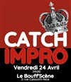 Catch impro - Le Bouff'Scène