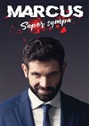 Marcus dans Super sympa - La Grande Comédie - Salle 2