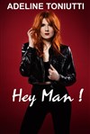 Adeline Toniutti dans Hey Man ! - Centre de congrés - Les Atlantes