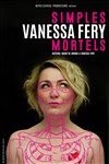 Vanessa Fery dans Simples Mortels - Le Darcy Comédie