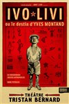 Ivo Livi ou le destin d'Yves Montand - Théâtre Tristan Bernard